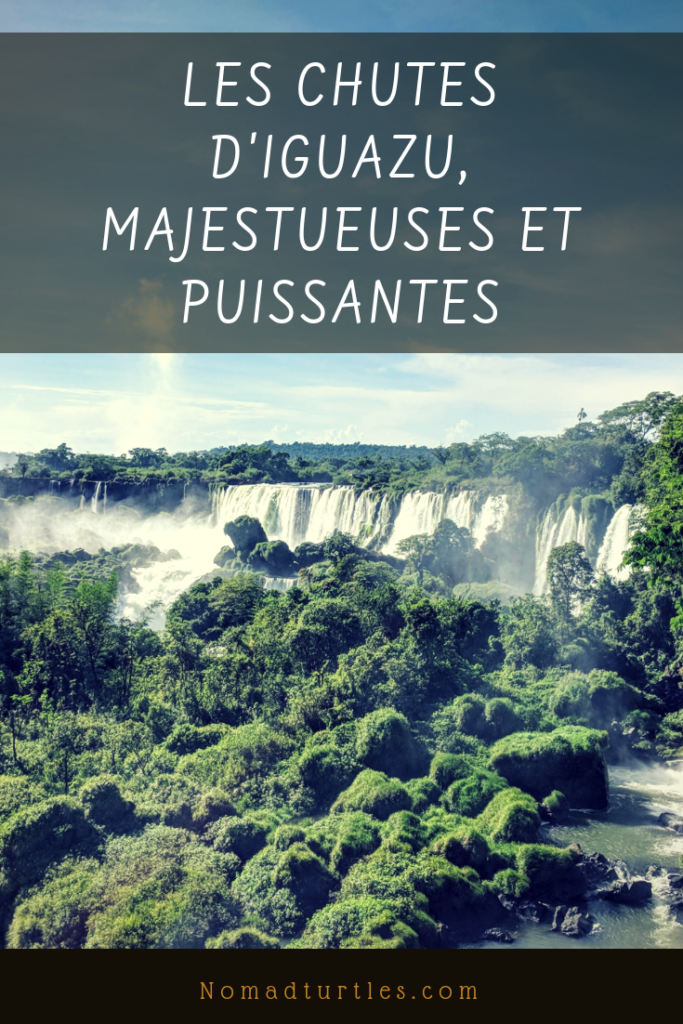 Les chutes d'Iguazu, majestueuses et puissantes - Nomad Turtles