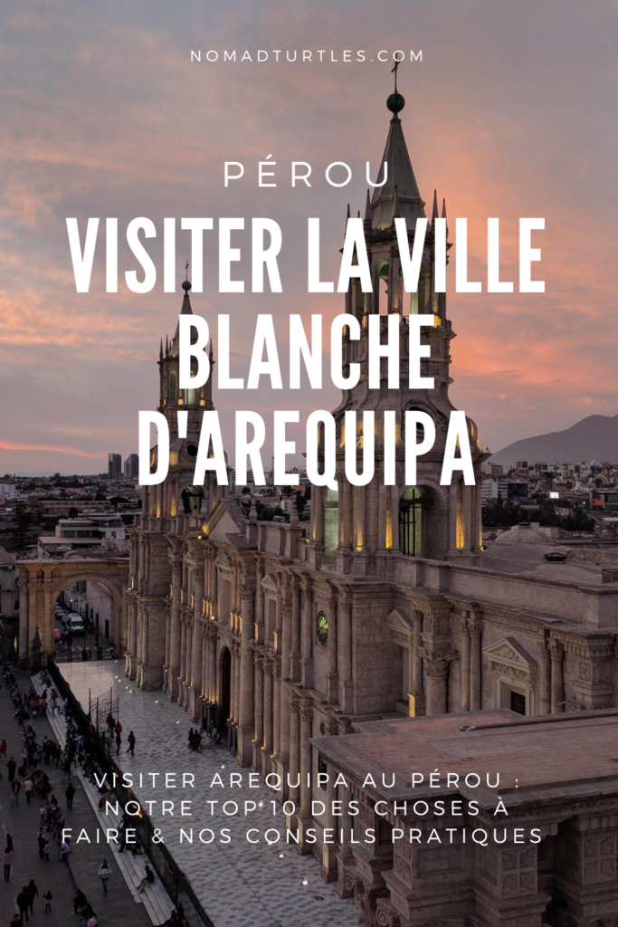 Visiter Arequipa au Pérou que voir, que faire (1)
