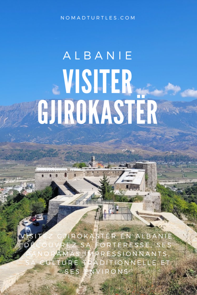 Visiter Gjirokastër en Albanie - Nomad Turtles