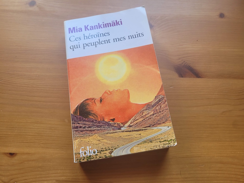 mia kankimäki ces héroïnes qui peuplent mes nuits livre de voyage